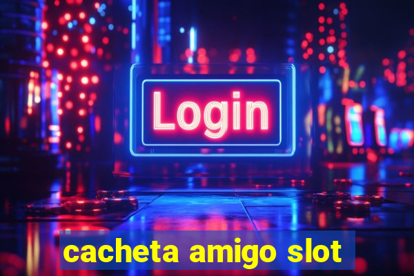 cacheta amigo slot